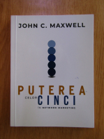 John C. Maxwell - Puterea celor cinci in network marketing