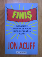 Jon Acuff - Finis. Slefuieste-ti talentul de a duce lucrurile pana la capat