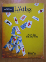 L'Atlas du Monde Diplomatique. Mondes emergents