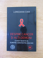 Loredana Caia - Despre cancer si alti demoni
