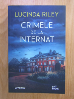 Lucinda Riley - Crimele de la internat