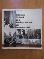Marcel Tolcea - Timisoara. 30 de ani de la Revolutia Romana din Decembrie 1989