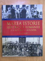 Marea Istorie Ilustrata a Romaniei si a Republicii Moldova (volumul 9)