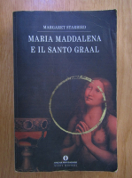 Anticariat: Margaret Starbird - Maria Maddalena e il Santo Graal