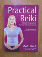Mari Hall - Practical Reiki. A Step by Step Guide