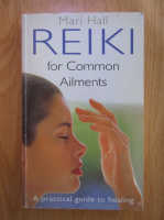Mari Hall - Reiki for Common Ailments