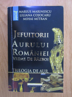 Anticariat: Marius Marinescu - Jefuitorii aurului Romaniei. Vreme de razboi