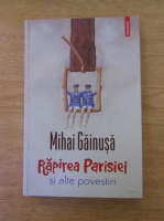 Anticariat: Mihai Gainusa - Rapirea Parisiei si alte povestiri