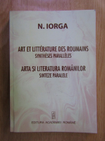 N. Iorga - Arta si literatura romanilor. Sinteze paralele