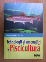 Nicolae Gh. Turliu - Tehnologii si amenajari in piscicultura
