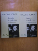 Nicolae Iorga - Istoria romanilor (volumul 10, partea I si II)