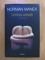 Norman Manea - Umbra exilata