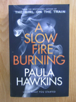 Paula Hawkins - A Slow Fire Burning