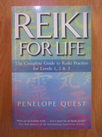 Penelope Quest - Reiki for Life. The Complete Guide to Reiki Practice for Levels 1, 2 and 3