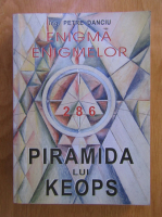 Anticariat: Petre Danciu - Enigma enigmelor. Piramida lui Keops