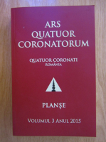 Quatuor Coronatorum. Quator Coronati Romania. Planse, volumul 3, anul 2015