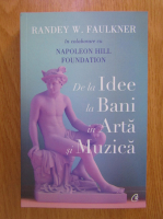 Randey W. Faulker - De la idee la bani in arta si muzica