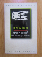 Rene Guenon - Marea triaada. Omul-Fiul Cerului si al Pamantului