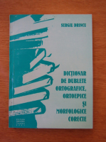 Sergiu Drincu - Dictionar de dublete ortografice, ortoepice si morfologice corecte