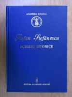Stefan Stefanescu. Scrieri istorice