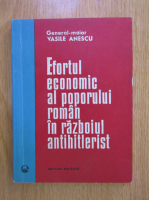 Anticariat: Vasile Anescu - Efortul economic al poporului roman in razboiul antihitlerist