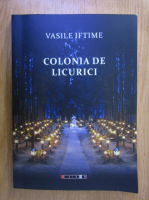 Anticariat: Vasile Iftime - Colonia de licurici