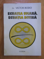 Victor Bodo - Ecuatia umana, ecuatia divina