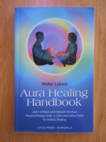 Walter Lubeck - Aura Healing Handbook