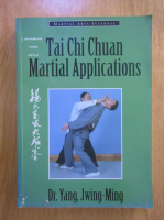 Yang Jwing Ming - Tai Chi Chuan Martial Applications