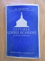 Anticariat: Al. Rosetti - Istoria Limbii Romane. Notiuni generale