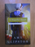 Anticariat: Amy Clipston - A Hopeful Heart