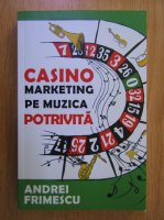 Andrei Frimescu - Casino Marketing pe Muzica Potrivita