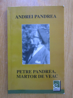 Andrei Pandrea - Petre Pandrea, Martor de veac