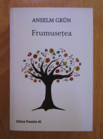 Anselm Grun - Frumusetea