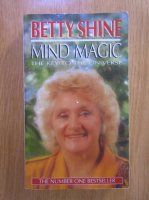 Betty Shine - Mind Magic. The Key to the Universe