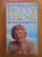 Betty Shine - My Life As a Medium