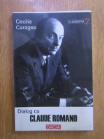 Cecilia Caragea - Dialog cu Claude Romano
