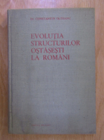 Constantin Olteanu - Evolutia structurilor ostasesti la romani