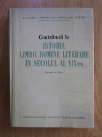 Contributii la Istoria Limbii Romane Literare in secolul al XIX-lea (volumul 3)