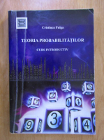 Cristinica Fulga - Teoria probabilitatilor. Curs introductiv