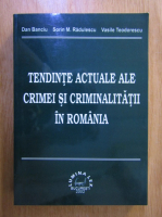 Dan Banciu - Tendinte actuale ale crmei si criminalitatii in romania