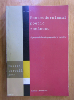 Emilia Parpala - Postmodernismul poetic romanesc