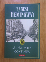 Ernest Hemingway - Sarbatoarea continua