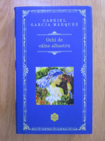 Gabriel Garcia Marquez - Ochi de caine albastru