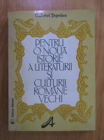 Anticariat: Gabriel Teplea - Pentru o noua istorie a literaturii si culturii romane vechi