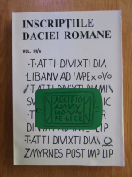 Inscriptiile antice din Dacia si Scythia Minor. Inscriptiile Daciei Romane (volumul 3, partea 6-a)