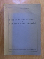Iorgu Iordan - Nume de locuri romanesti in Republica Populara Romana (volumul 1)