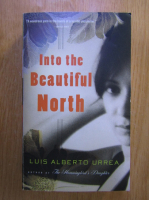 Anticariat: Luis Alberto Urrea - Into the Beautiful North
