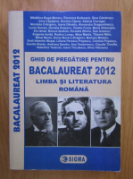 Madalina Buga Moraru - Ghid de pregatire pentru Bacalaureat 2012. Limba si Literatura Romana