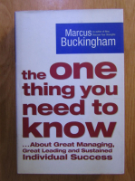 Anticariat: Marcus Buckingham - The One Thing You Need to Know